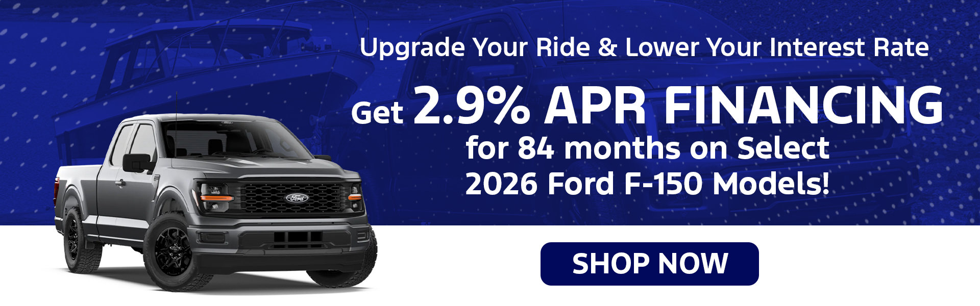 2.9% APR for 84 Months on Select 2026 Ford F-150s!